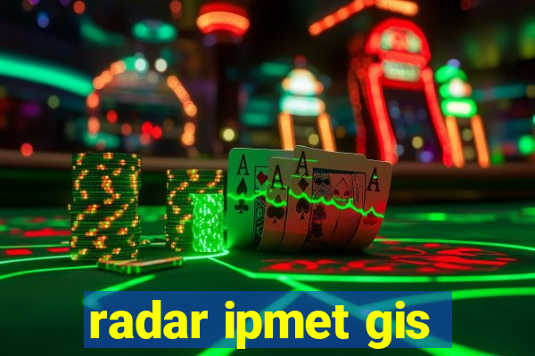 radar ipmet gis